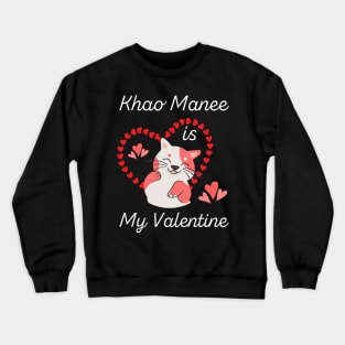 Khao Manee Is My Valentine - Gift For Khao Manee Cat Breed Owners Crewneck Sweatshirt